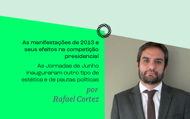 As manifestações de 2013 e seus efeitos na competição presidencial