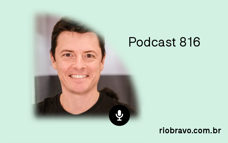 Podcast 816 – Guilherme Cervieri