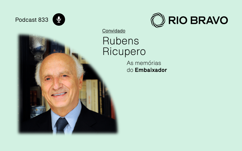 Podcast 833 – As memórias do Embaixador Rubens Ricupero