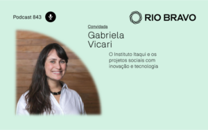 Podcast 843 | Gabriela Vicari: O Instituto Itaqui e os projetos sociais com inovação e tecnologia